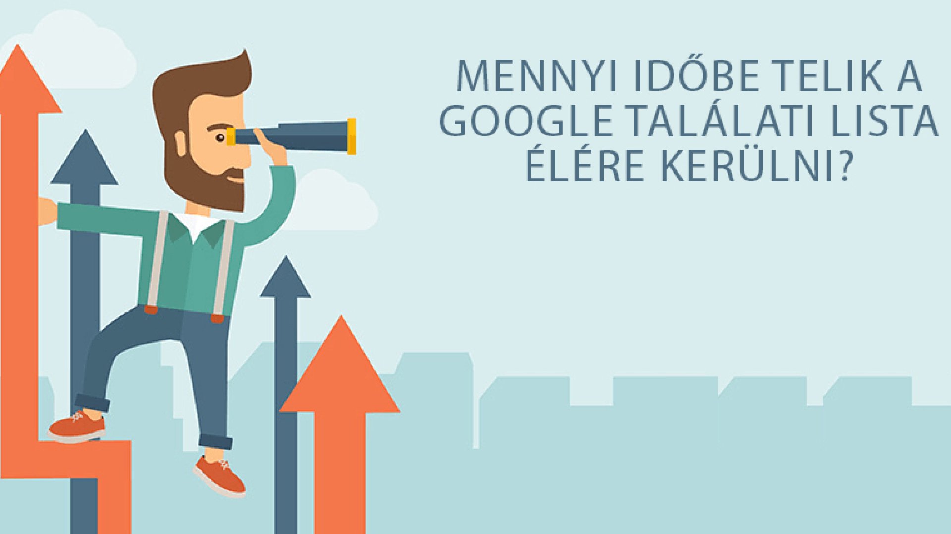 Google Ranking: mennyi idő alatt kerül oldalad a Google találati lista élére? Google Ranking: mennyi idő alatt kerül oldalad a Google találati lista élére?